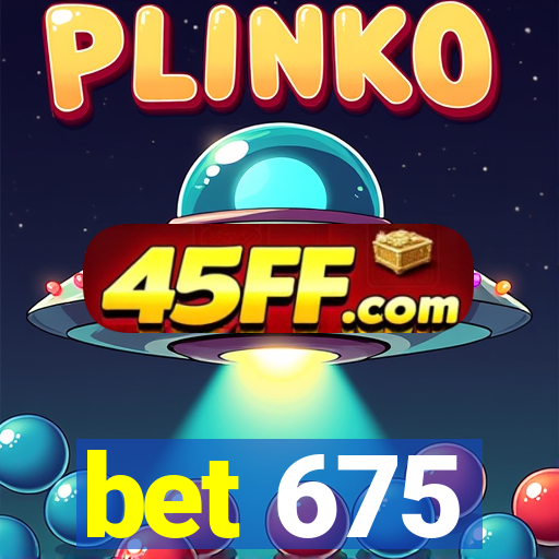 bet 675